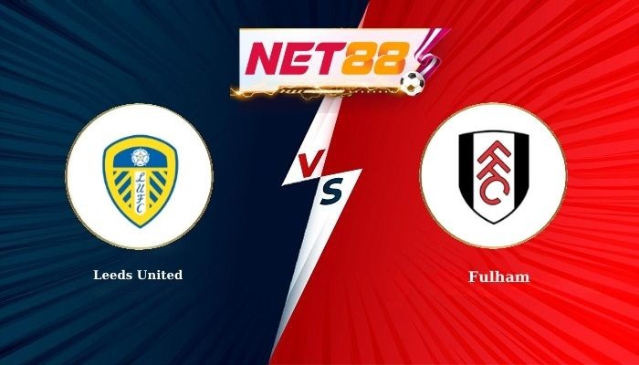 NET88 Soi Kèo, Nhận Định Bóng Đá Leeds United vs Fulham 22h00 - 17-01-2026